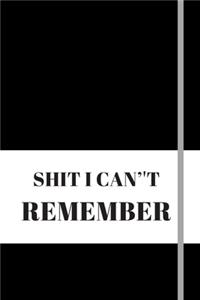 Shit I Can't Remember.