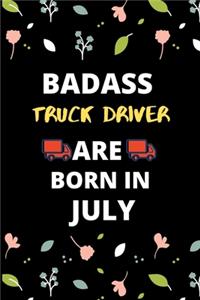 Badass Truck Driver Are Born in July