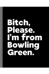 Bitch, Please. I'm From Bowling Green.