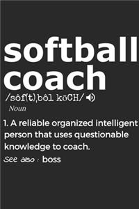 Softball Coach Noun 1. Reliable Organized Intelligent Person That Uses Questionable Knowledge To Coach. See Also