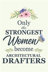 Only The Strongest Women Become Architectural Drafters