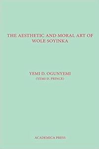 The Aesthetic And Moral Art Of Wole Soyinka
