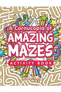 Cornucopia of Amazing Mazes Activity Book