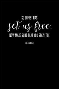 So Christ Has Set Us Free Now Make Sure That You Stay Free: Portable Christian Notebook: 6"x9" Composition Notebook with Christian Quote: Inspirational Gifts for Religious Men & Women (Christian Notebooks)