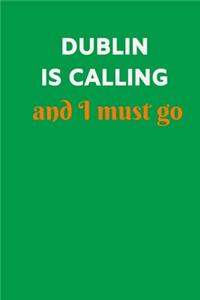 Dublin Is Calling And I Must Go