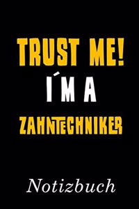 Trust Me I´m A Zahntechniker Notizbuch
