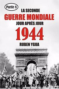 1944 La Seconde Guerre Mondiale