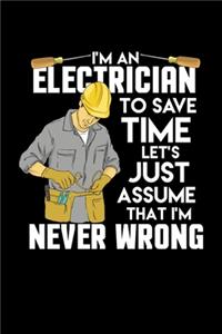 I'm An Electrician I'm Never Wrong: 120 Pages I 6x9 I Monthly Planner I Funny Lineman & Workman Gifts I