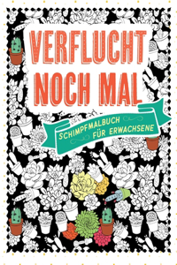 Verflucht noch mal - Schimpfmalbuch für Erwachsene