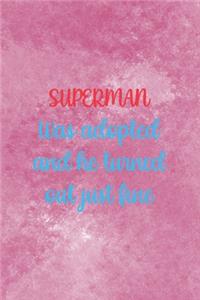 Superman Was Adopted And He Turned Out Just Fine