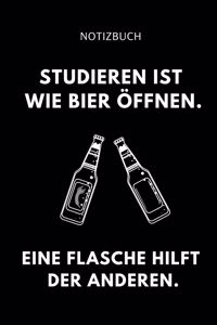Notizbuch Studieren Ist Wie Bier Öffnen. Eine Flasche Hilft Der Anderen.