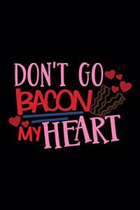 Don't go Bacon My Heart