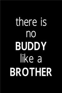 There Is No Buddy Like A Brother