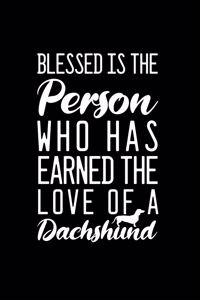 Blessed is the person who has earned the love of a Dachshund
