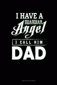 I Have A Guardian Angel I Call Him Dad