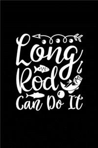 Long Rod Can Do It