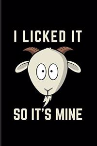 I Licked It So It's Mine