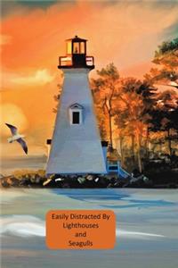 Easily Distracted By Lighthouses and Seagulls