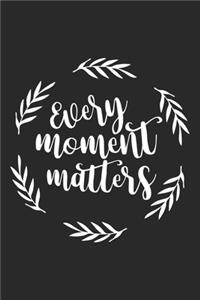 Every Moment Matters