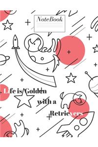 Life is Golden With a Retrievers Notebook