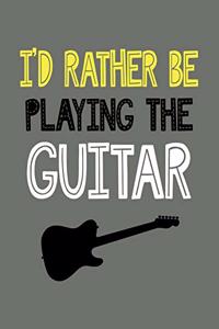 I'd Rather Be Playing the Guitar