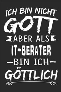 Ich bin nicht Gott aber als It-Berater bin ich göttlich