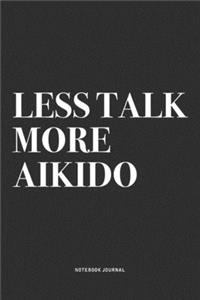 Less Talk More Aikido