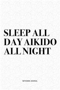 Sleep All Day Aikido All Night