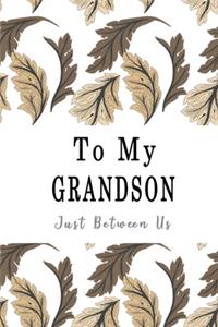 To My Grandson, Just Between Us