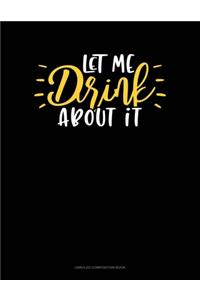 Let Me Drink About It