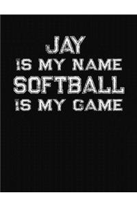 Jay Is My Name Softball Is My Game