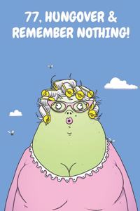 77, Hungover & Remember Nothing!