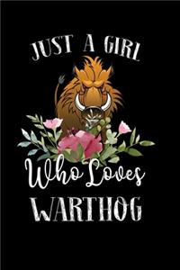 Just a Girl Who Loves Warthog: Perfect Warthog Lover Gift For Girl. Cute Notebook for Warthog Lover. Gift it to your Sister, Daughter, Mother, Mom, Grandpa Who Loves Warthog. 100 