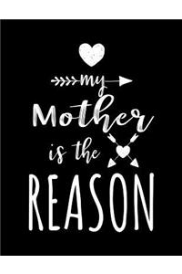My Mother Is The Reason