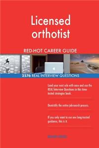 Licensed orthotist RED-HOT Career Guide; 2576 REAL Interview Questions