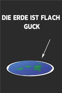 Die Erde Ist Flach Guck