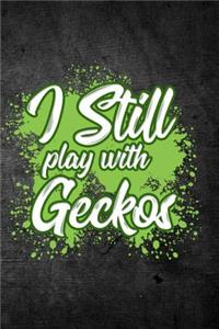 I Still Play With Geckos