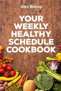 Your weekly healthy schedule cookbook