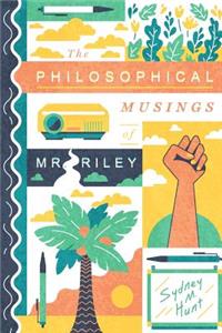 Philosophical Musings of Mr. Riley
