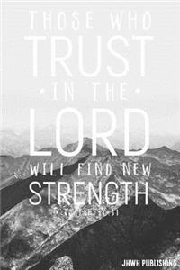 Those who trust in the Lord will find new strength Isaiah 40