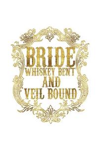 Bride Whiskey Bent And Veil Bound
