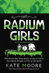 Radium Girls: Young Readers' Edition