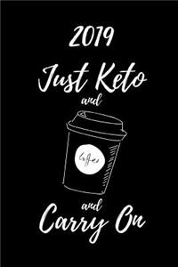 Just Keto and Coffe and Carry on 2019