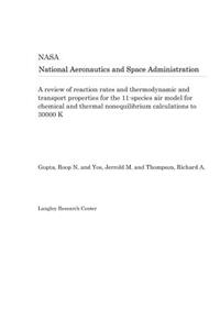 A Review of Reaction Rates and Thermodynamic and Transport Properties for the 11-Species Air Model for Chemical and Thermal Nonequilibrium Calculations to 30000 K