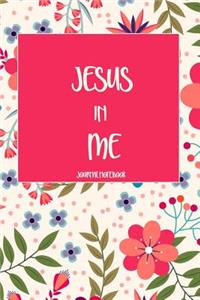 Jesus in Me Journal Notebook