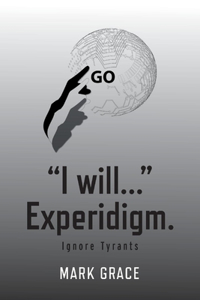 Go! I Will... Experidigm.