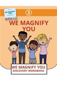 We Magnify You