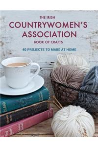 The Irish Countrywomen's Association Book of Crafts: 40 Projects to Make at Home