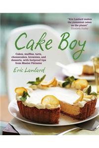 Cake Boy: Cakes, Muffins, Tarts, Cheesecakes, Brownies and Desserts, with Foolproof Tips from Master Patissier