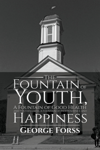 Fountain of Youth, A Fountain of Good Health and Youthfulness, A Fountain of Independence and Happiness